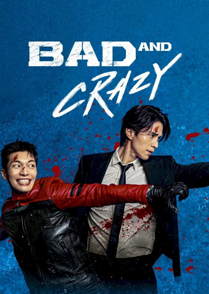 Bad and Crazy Season 1 Mp4 Download